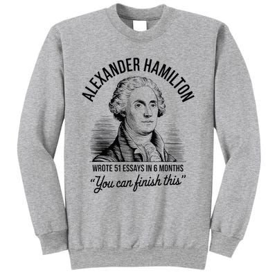 Alexander Hamilton Wrote 51 Essays In 6 Months Sweatshirt