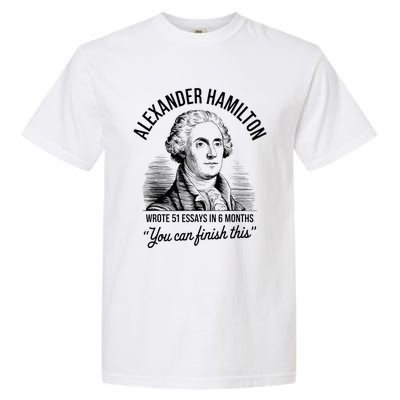 Alexander Hamilton Wrote 51 Essays In 6 Months Garment-Dyed Heavyweight T-Shirt