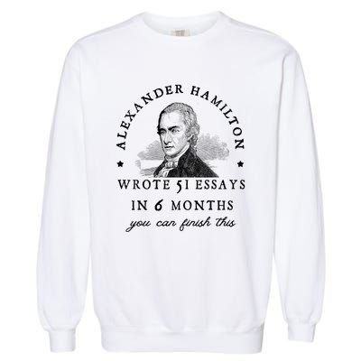 Alexander Hamiton Wrote 51 Essays Iin 6 Months Vintage Garment-Dyed Sweatshirt