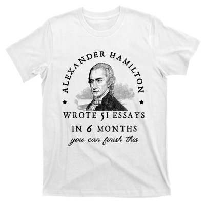 Alexander Hamiton Wrote 51 Essays Iin 6 Months Vintage T-Shirt