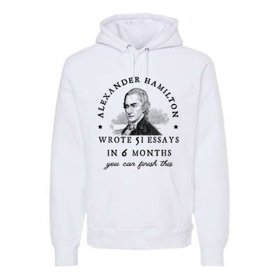 Alexander Hamiton Wrote 51 Essays Iin 6 Months Vintage Premium Hoodie