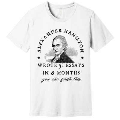 Alexander Hamiton Wrote 51 Essays Iin 6 Months Vintage Premium T-Shirt