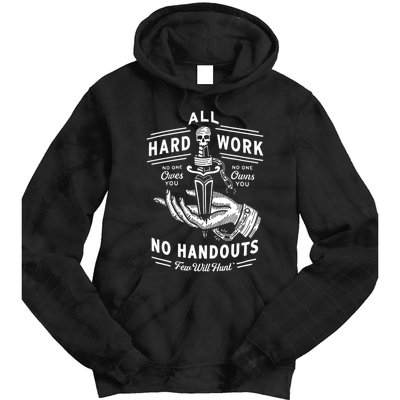 All Hard Work No Handouts Few Will Hunt Apparel Tie Dye Hoodie