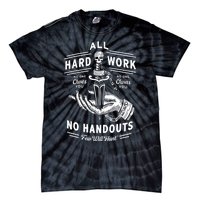 All Hard Work No Handouts Few Will Hunt Apparel Tie-Dye T-Shirt