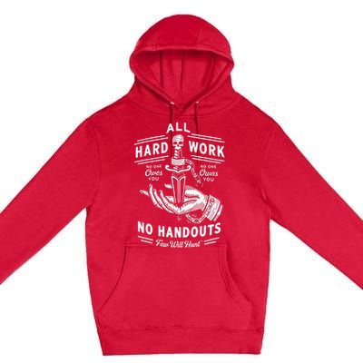 All Hard Work No Handouts Few Will Hunt Apparel Premium Pullover Hoodie