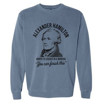 Alexander Hamilton Wrote 51 Essays In 6 Months Garment-Dyed Sweatshirt