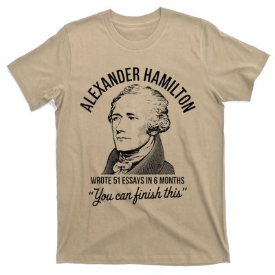 Alexander Hamilton Wrote 51 Essays In 6 Months T-Shirt