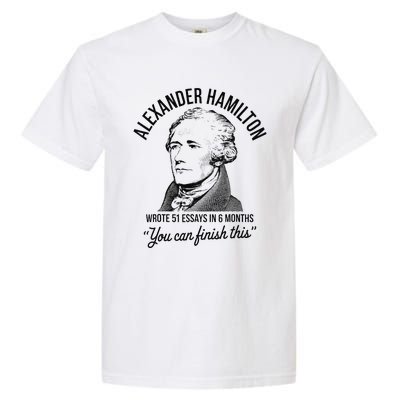 Alexander Hamilton Wrote 51 Essays In 6 Months Garment-Dyed Heavyweight T-Shirt