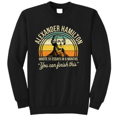 Alexander Hamilton Wrote 51 Essays In 6 Months Vintage Tall Sweatshirt