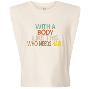 Aging Hairless With A Body Like This Who Needs Hair Garment-Dyed Women's Muscle Tee