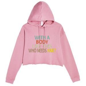 Aging Hairless With A Body Like This Who Needs Hair Crop Fleece Hoodie