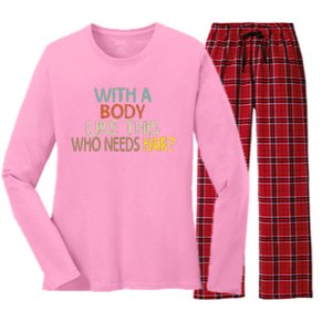 Aging Hairless With A Body Like This Who Needs Hair Women's Long Sleeve Flannel Pajama Set 