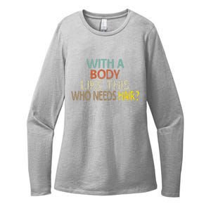 Aging Hairless With A Body Like This Who Needs Hair Womens CVC Long Sleeve Shirt