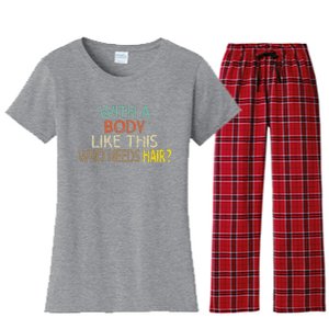 Aging Hairless With A Body Like This Who Needs Hair Women's Flannel Pajama Set