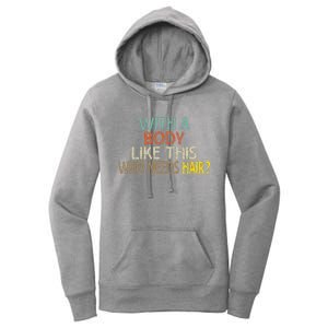 Aging Hairless With A Body Like This Who Needs Hair Women's Pullover Hoodie