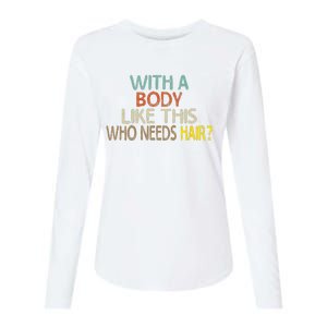 Aging Hairless With A Body Like This Who Needs Hair Womens Cotton Relaxed Long Sleeve T-Shirt