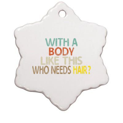 Aging Hairless With A Body Like This Who Needs Hair Ceramic Star Ornament