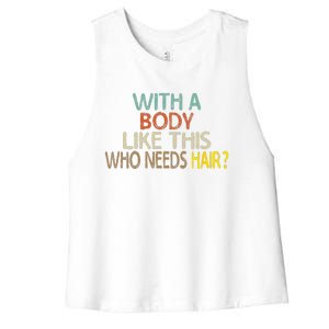 Aging Hairless With A Body Like This Who Needs Hair Women's Racerback Cropped Tank