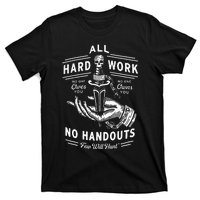 All Hard Work No Handouts Few Will Hunt Apparel T-Shirt