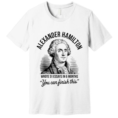 Alexander Hamilton Wrote 51 Essays In 6 Months Vintage Premium T-Shirt