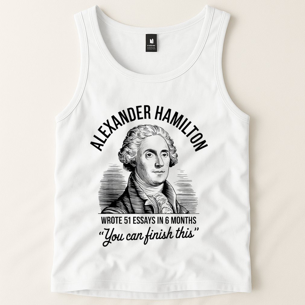 Alexander Hamilton Wrote 51 Essays In 6 Months Vintage Tank Top