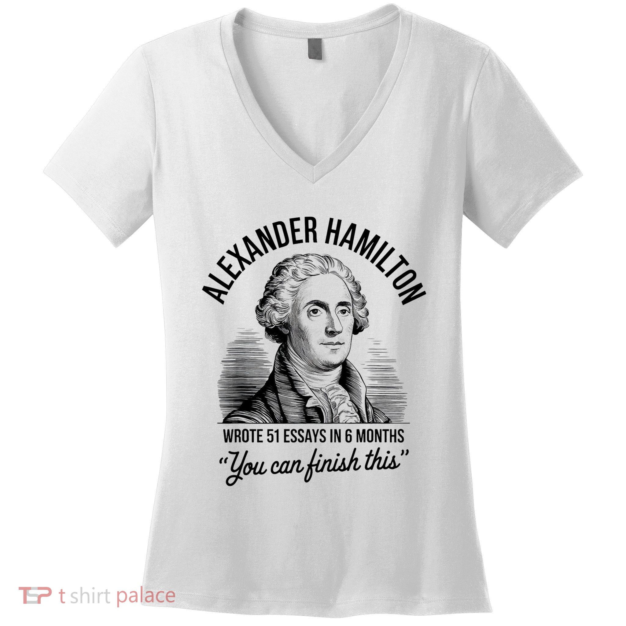 Alexander Hamilton Wrote 51 Essays In 6 Months Vintage Women's V-Neck T-Shirt