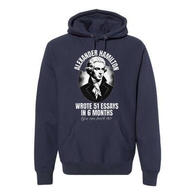 Alexander Hamilton Wrote 51 Essays In 6 Months Vintage Funny Premium Hoodie