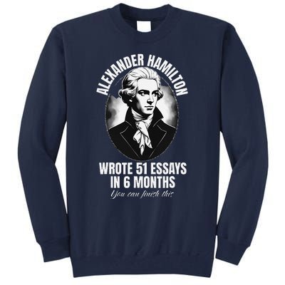 Alexander Hamilton Wrote 51 Essays In 6 Months Vintage Funny Tall Sweatshirt