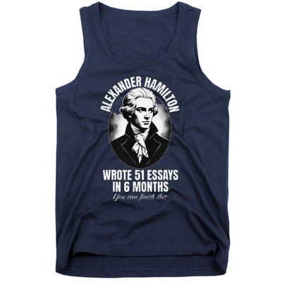 Alexander Hamilton Wrote 51 Essays In 6 Months Vintage Funny Tank Top