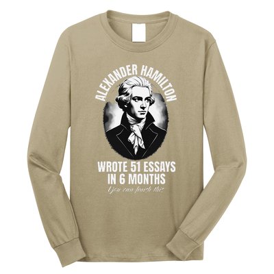 Alexander Hamilton Wrote 51 Essays In 6 Months Vintage Funny Long Sleeve Shirt