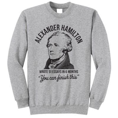 Alexander Hamilton Wrote 51 Essays In 6 Months Tall Sweatshirt