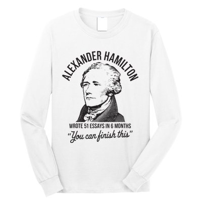 Alexander Hamilton Wrote 51 Essays In 6 Months Long Sleeve Shirt