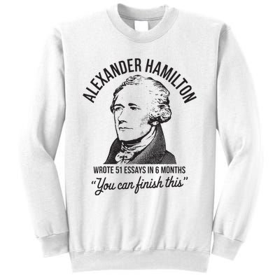 Alexander Hamilton Wrote 51 Essays In 6 Months Sweatshirt