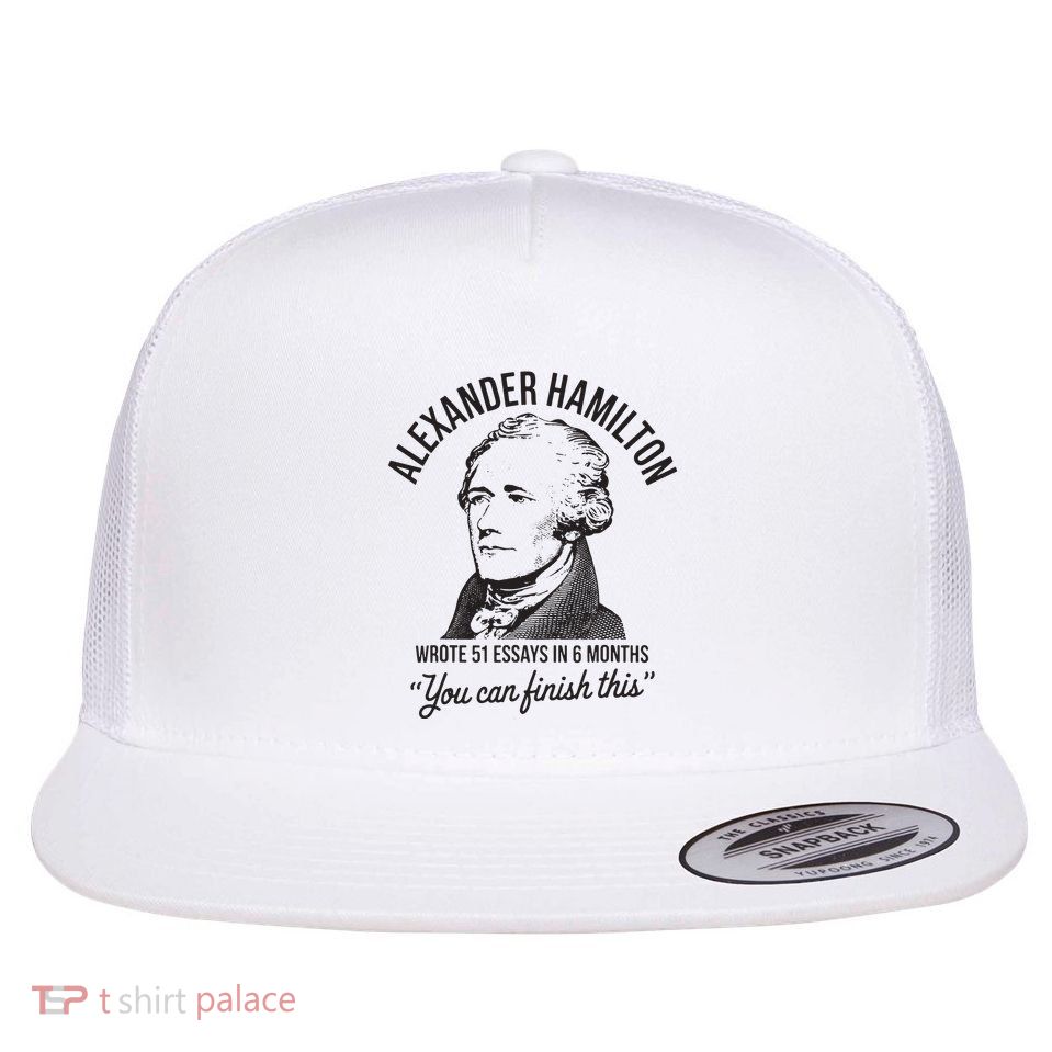 Alexander Hamilton Wrote 51 Essays In 6 Months Flat Bill Trucker Hat