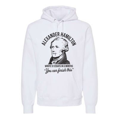 Alexander Hamilton Wrote 51 Essays In 6 Months Premium Hoodie