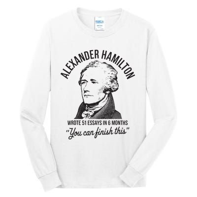 Alexander Hamilton Wrote 51 Essays In 6 Months Tall Long Sleeve T-Shirt