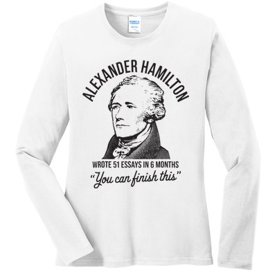 Alexander Hamilton Wrote 51 Essays In 6 Months Ladies Long Sleeve Shirt