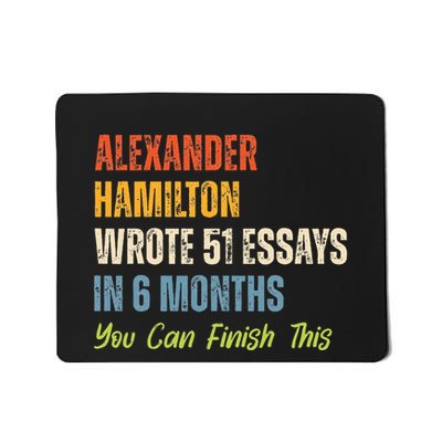 Alexander Hamilton Wrote 51essays In 6 Months You Can Finish This Mousepad