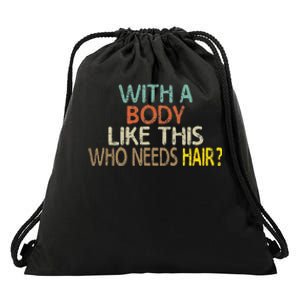 Aging Hairless With A Body Like This Who Needs Hair Drawstring Bag