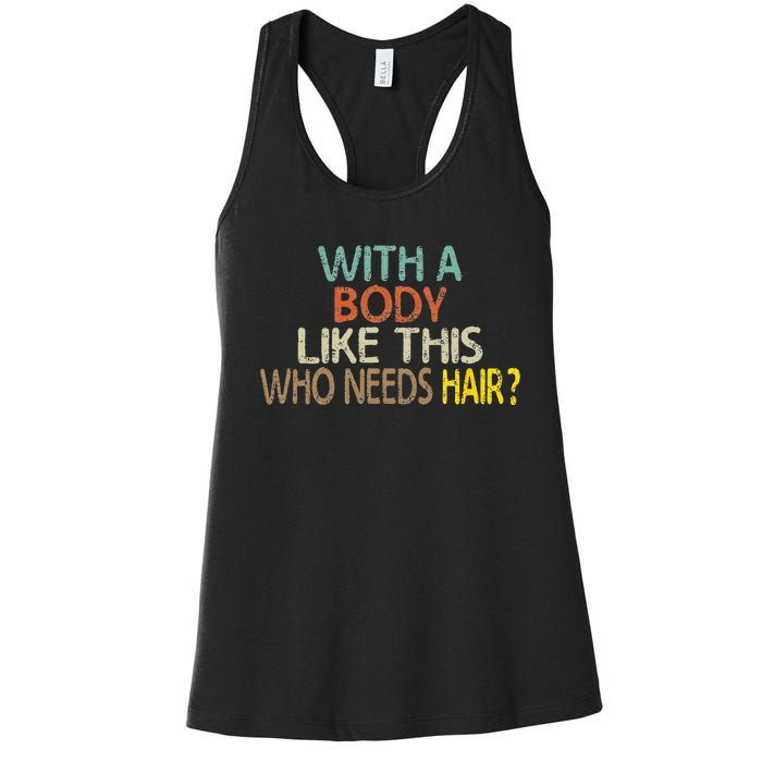 Aging Hairless With A Body Like This Who Needs Hair Women's Racerback Tank