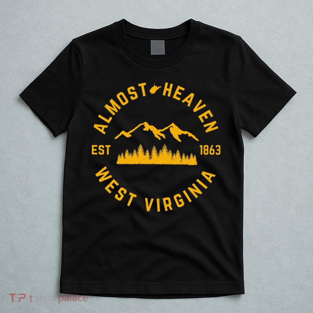 Almost Heaven West Virginia Mountains Forest WV Home Pride T-Shirt
