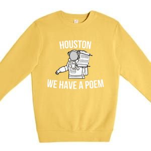 Astronaut Houston We Have A Poem For World Poetry Day Gift Premium Crewneck Sweatshirt