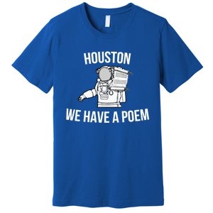 Astronaut Houston We Have A Poem For World Poetry Day Gift Premium T-Shirt