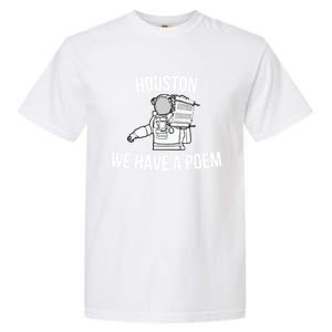 Astronaut Houston We Have A Poem For World Poetry Day Gift Garment-Dyed Heavyweight T-Shirt