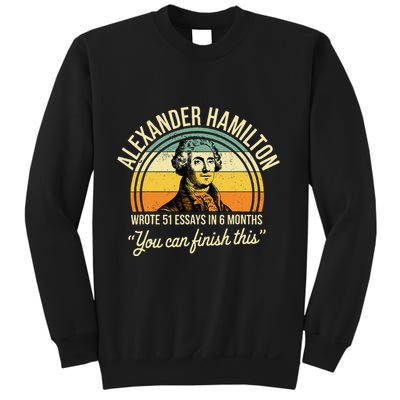 Alexander Hamilton Wrote 51 Essays In 6 Months Sweatshirt