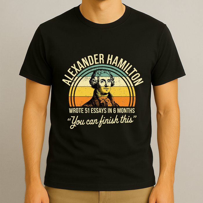 Alexander Hamilton Wrote 51 Essays In 6 Months T-Shirt