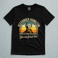 Alexander Hamilton Wrote 51 Essays In 6 Months T-Shirt