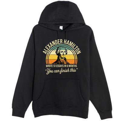 Alexander Hamilton Wrote 51 Essays In 6 Months Premium Pullover Hoodie