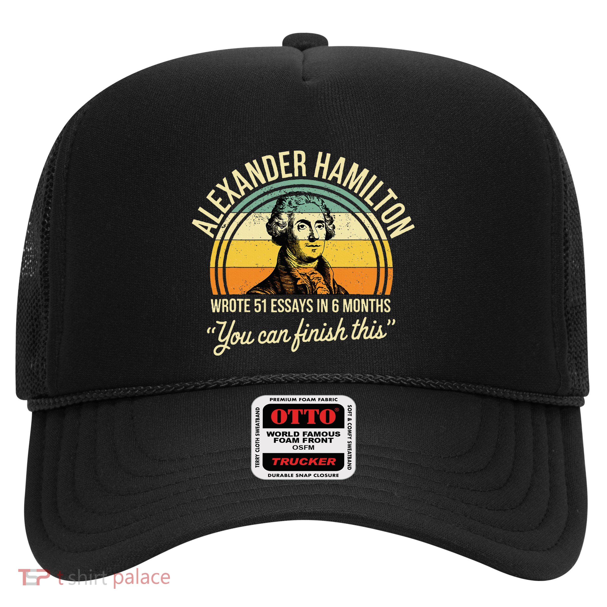 Alexander Hamilton Wrote 51 Essays In 6 Months Trucker Hat