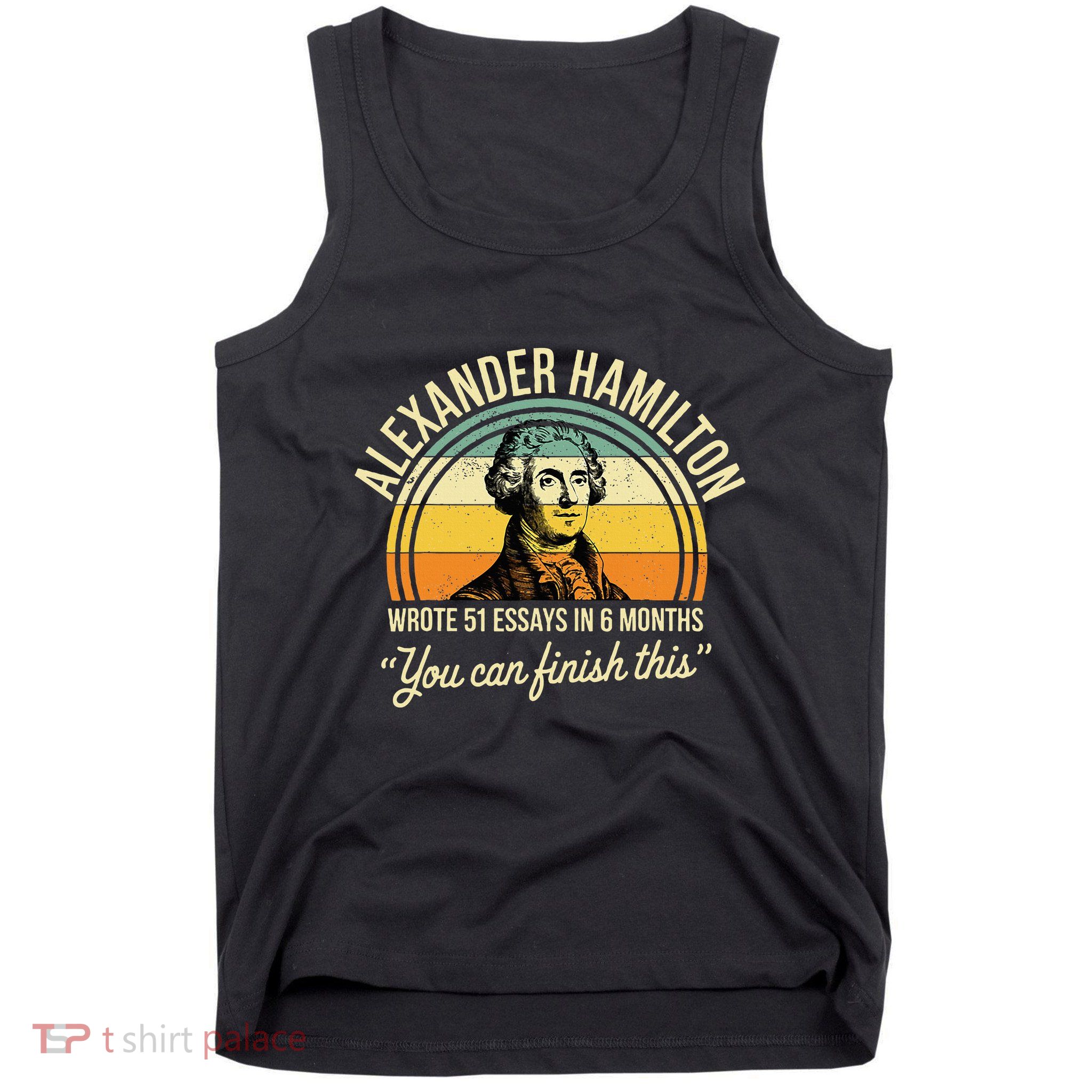 Alexander Hamilton Wrote 51 Essays In 6 Months Tank Top